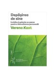 Depășirea de sine. Invidia și gelozia ca șanse pentru dezvoltarea personală - Paperback brosat - Verena Kast - Trei