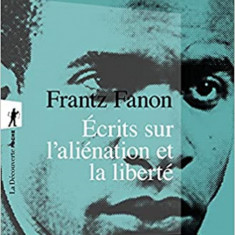 Ecrits sur l'alienation et la liberte | Frantz Fanon