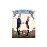 Revolutionary Friends: General George Washington and the Marquis de Lafayette