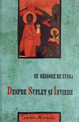 DESPRE SUFLET SI INVIERE. DESPRE INVATATURA CRESTINA-SF. GRIGORE DE NYSSA foto