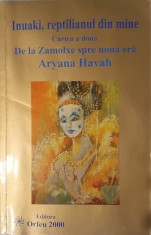 Inuaki, Reptilianul din Mine. Cartea a doua. De la Zamolxe Spre Noua Era, Aryana Havah, Orfeu, 2009