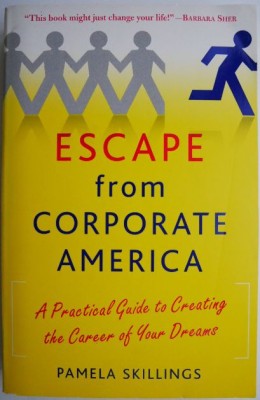 Escape from Corporate America. A Practical Guide to Creating the Career of Your Dreams &amp;ndash; Pamela Skillings foto