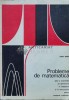 Probleme de matematica. Date la examenele de definitivare in invatamant si la concursurile pentru ocuparea catedrelor - 1976 - Horea Banea (U104), Didactica si Pedagogica