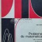 Probleme de matematica. Date la examenele de definitivare in invatamant si la concursurile pentru ocuparea catedrelor - 1976 - Horea Banea (U104)
