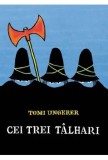 Cumpara ieftin Cei trei talhari/Tomi Ungerer