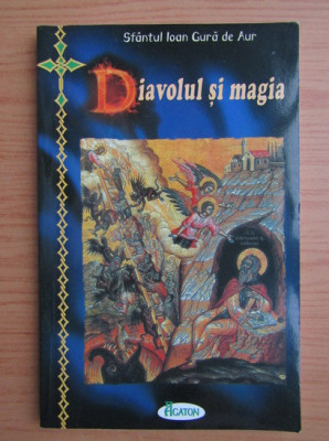 Diavolul si magia - Sfantul Ioan Gura de Aur foto