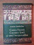 CARTEA FACERII , CREAREA LUMII SI OMUL INCEPUTURILOR , EDITIA A II - A de SERAFIM ROSE , 2011