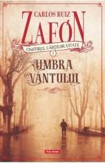 Cimitirul cartilor uitate. Umbra vantului Vol.1 - Carlos Ruiz Zafon