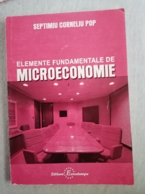 Elemente fundamentale de microeconomie -Septimiu Corneliu Pop foto
