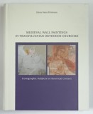 MEDIEVAL WALL PANTINGS IN TRANSYLVANIAN ORTODOX CHURCHES , ICONOGRAPHIC SUBJECTS IN HISTORICAL CONTEXT by ELENA DANA PRIOTEASA , 2016 * TEXTUL ESTE IN