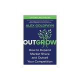 Outgrow: How to Expand Market Share and Outsell Your Competition