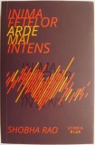 Inima fetelor arde mai intens - Shobha Rao - Roman, Carte Beletristica