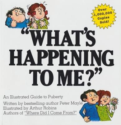 What&amp;#039;s Happening to Me?: The Answers to Some of the World&amp;#039;s Most Embarrassing Questions foto