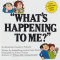 What&#039;s Happening to Me?: The Answers to Some of the World&#039;s Most Embarrassing Questions