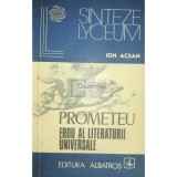Ion Acsan - Prometeu - Erou al literaturii universale (Editia: 1977)