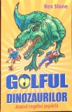 GOLFUL DINOZAURILOR. ATACUL REGELUI SOPARLA-REX STONE-279864