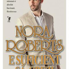 E suficient sa crezi - Nora Roberts