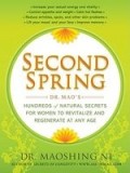 Second Spring: Dr. Mao&#039;s Hundreds of Natural Secrets for Women to Revitalize and Regenerate at Any Age
