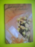 HOPCT 10727 LA MULTI ANI SI SANATATE CP -FLORI-FELICITARE ANIVERSARA -CIRCULATA