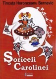 Soriceii Carolinei | Tincuta Horonceanu Bernevic