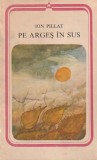 ION PILLAT - PE ARGES IN SUS