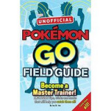 Pokemon Go the Unofficial Field Guide
