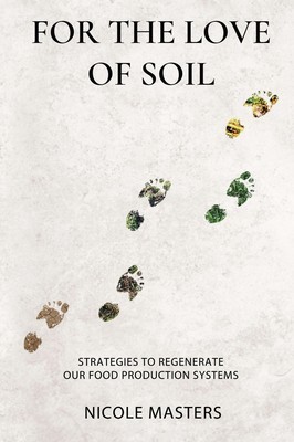 For the Love of Soil: Strategies to Regenerate Our Food Production Systems
