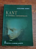 Kant si gandirea contemporana - Alexandru Boboc , 2010 , stare buna