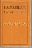 Hannibal - Eugen Jebeleanu - Editie Bilingva Romana-Franceza, 1985, Minerva, 343 Pagini, Coperta Cartonata