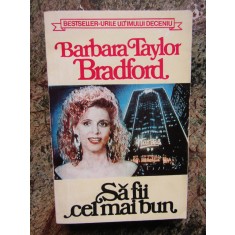 SA FII CEL MAI BUN-BARBARA TAYLOR BRADFORD