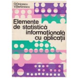 O. Onicescu, V. Stefanescu - Elemente de statistica informationala cu aplicatii - 129756