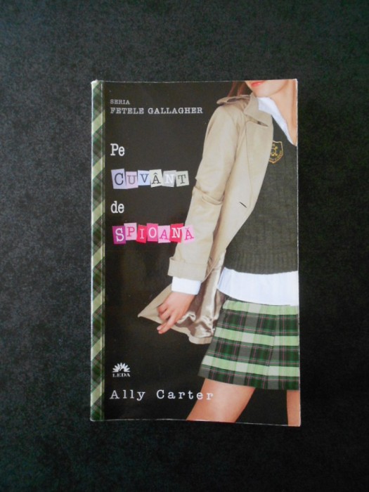 ALLY CARTER - PE CUVANT DE SPIOANA