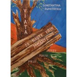 Constantina Dumitrescu - Viata se naste prin moarte (Editia: 2015)