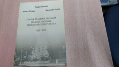 O VATRA DE LUMINA SECULARA COLEGIUL NATIONAL ,, NICOLAE BALCESCU&amp;#039;&amp;#039; BRAILA 1863-2013 -MIRCEA STRATAN SI ALTII. foto