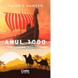 Anul 1000. Exploratori, negustori si inceputul globalizarii - Valerie Hansen