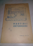 MARTIRII ORTODOXIEI Diacon N.MLADIN,1945,Mitropolit Nicolae,Tip.ARHIDIECEZANE