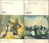 Goya Drumul Spinos al Cunoasterii 2 Volume Lion Feuchtwanger Editura Meridiane 1970 Carti de Colectie