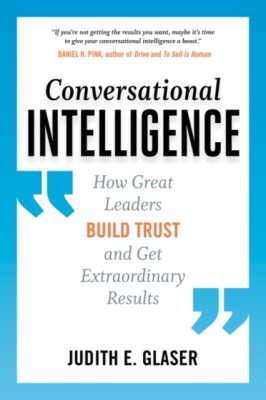Conversational Intelligence: How Great Leaders Build Trust and Get Extraordinary Results foto