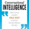 Conversational Intelligence: How Great Leaders Build Trust and Get Extraordinary Results