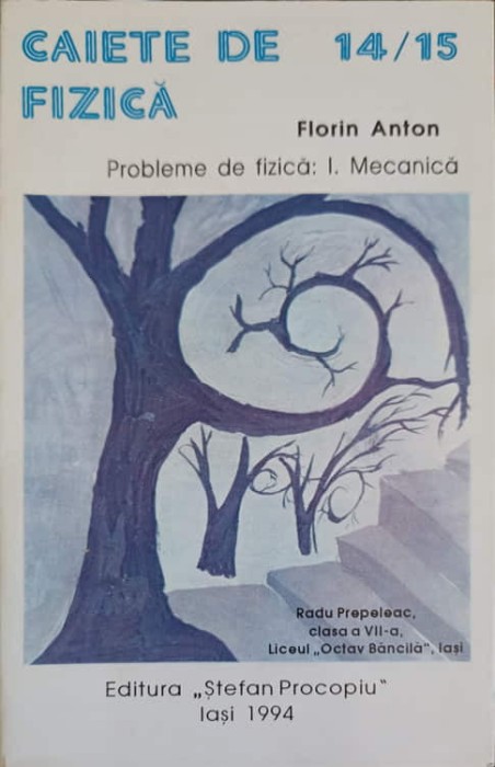 CAIETE DE FIZICA. PROBLEME DE FIZICA VOL.1 MECANICA-FLORIN ANTON