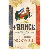 France: A History From Gaul To De Gaulle