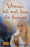 Vreau sa ma las de fumat - Dr. Jean-Loup Dervaux, carte
