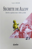 SECRETE DE ALCOV - ISTORIA CUPLULUI INTRE 1830 si 1930 de LAURE ADLER , 2003
