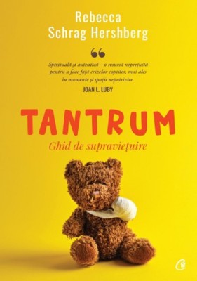 Tantrum. Ghid De Supravietuire, Rebecca Schrag Hershberg - Editura Curtea Veche foto