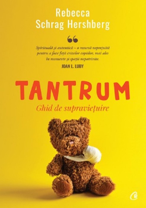 Tantrum. Ghid De Supravietuire, Rebecca Schrag Hershberg - Editura Curtea Veche