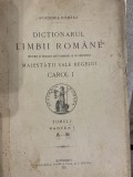 1910-1914 DICTIONARUL LIMBII ROMANE intocmit si publicat dupa indemnul si cheltuiala maiestatii sale REGELUI CAROL tom I p. I+II, tom II, p. !-V
