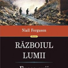 Razboiul lumii. Epoca urii - Niall Ferguson