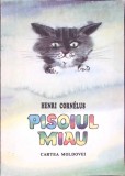 Pisoiul Miau carte ilustrata Ion Moraru Autor Henri Cornelus Editura Cartea Moldovei 1997 Romana