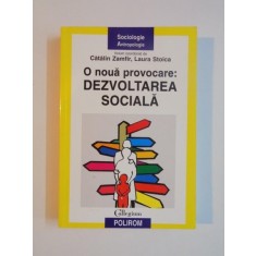 O NOUA PROVOCARE : DEZVOLTAREA SOCIALA de CATALIN ZAMFIR , LAURA STOICA , 2006