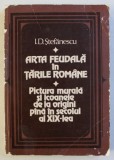 ARTA FEUDALA IN TARILE ROMANE , PICTURA MURALA SI ICOANELE DE LA ORIGINI PANA IN SECOLUL AL XIX-LEA de I. D. STEFANESCU , 1981